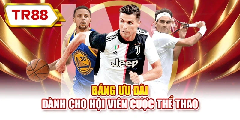 Bảng ưu đãi dành cho hội viên cược thể thao