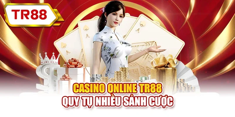 Casino online TR88 quy tụ nhiều sảnh cược