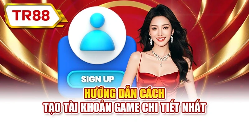 Hướng dẫn cách tạo tài khoản game chi tiết nhất