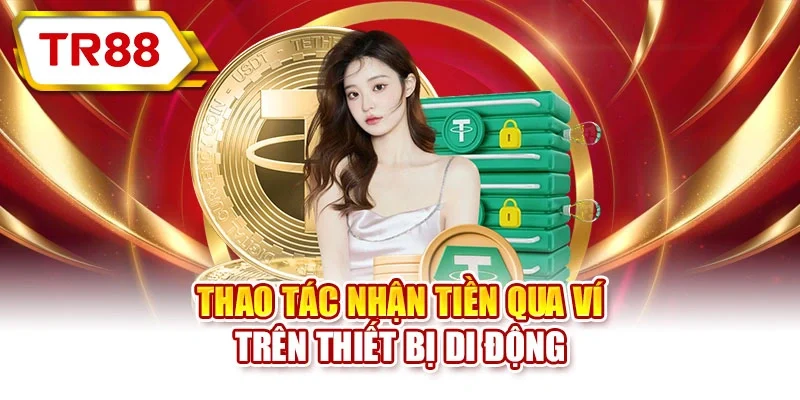 Thao tác nhận tiền qua ví trên thiết bị di động