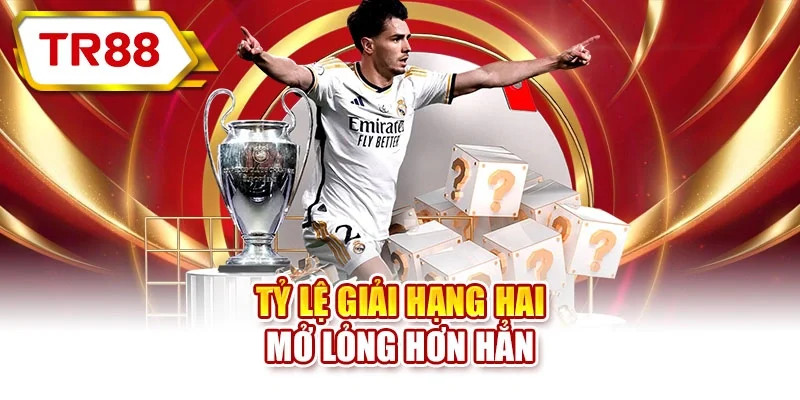 Tỷ lệ giải hạng hai mở lỏng hơn hẳn